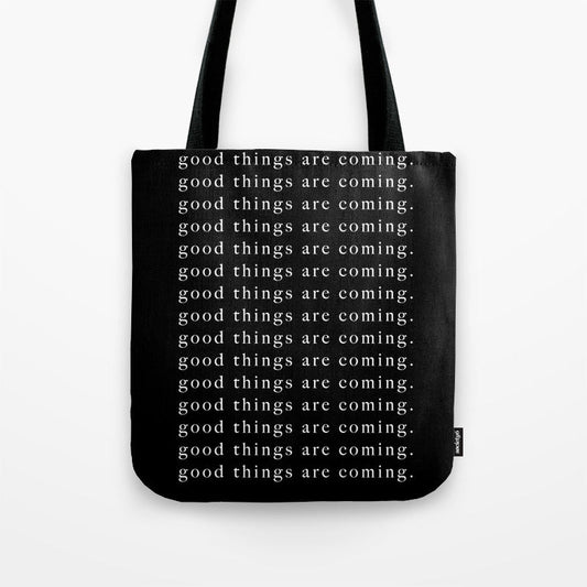 Good Things Are Coming Tote Bag